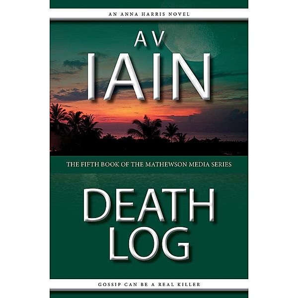 Death Log: An Anna Harris Novel (Mathewson Media, #5), Av Iain