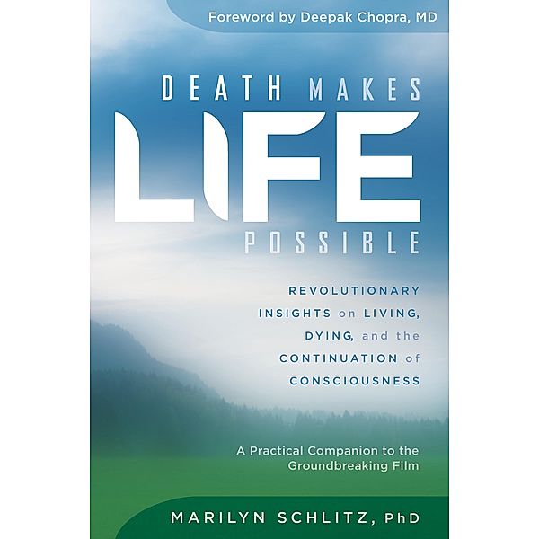 Death Makes Life Possible, Marilyn Schlitz