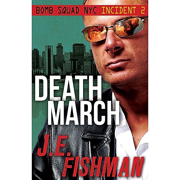 Death March: Bomb Squad NYC Incident 2 / J.E. Fishman, J. E. Fishman