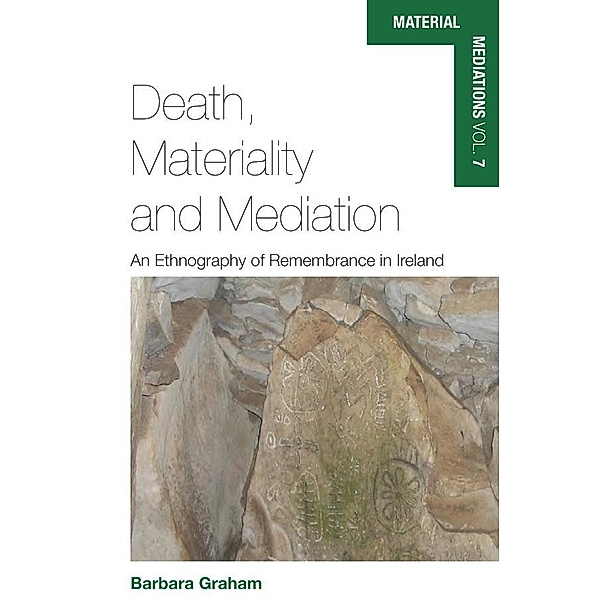 Death, Materiality and Mediation / Material Mediations: People and Things in a World of Movement Bd.7, Barbara Graham