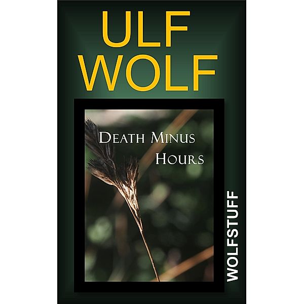 Death Minus Hours, Ulf Wolf