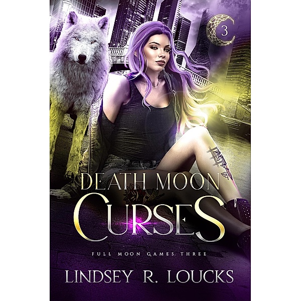 Death Moon Curses (Full Moon Games, #3) / Full Moon Games, Lindsey R. Loucks