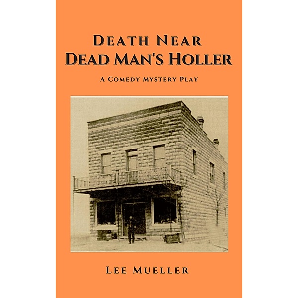 Death Near Dead Man's Holler (Play Dead Murder Mystery Plays) / Play Dead Murder Mystery Plays, Lee Mueller
