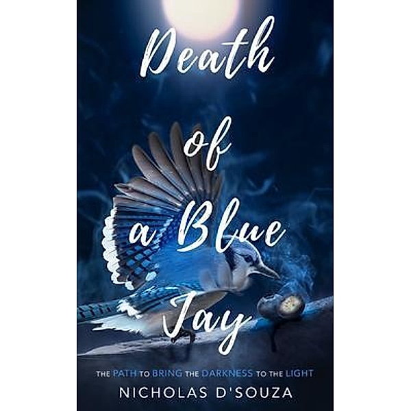 Death Of A Blue Jay, Nicholas D'Souza