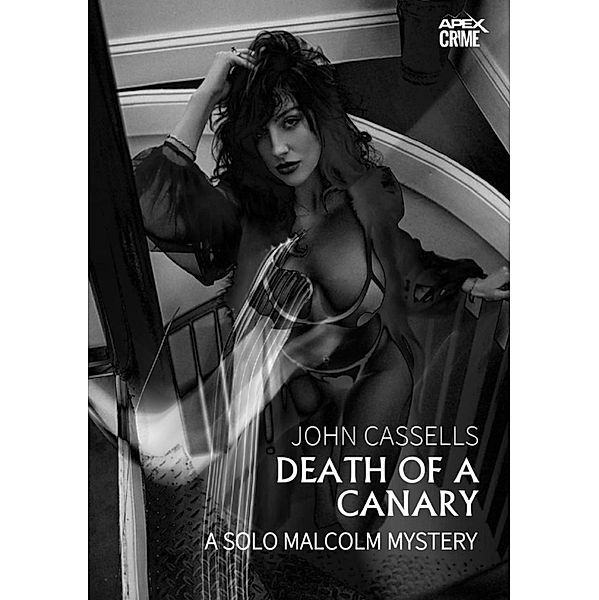 DEATH OF A CANARY - A SOLO MALCOLM MYSTERY, John Cassells