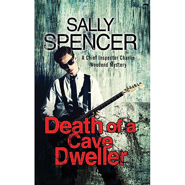 Death of a Cave Dweller / The Chief Inspector Charlie Woodend Mysteries, Sally Spencer