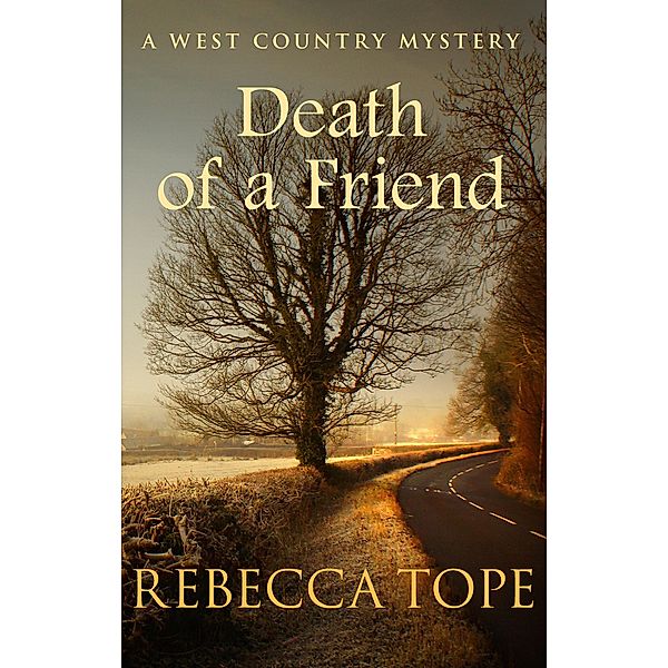 Death of a Friend / West Country Mysteries Bd.3, Rebecca Tope
