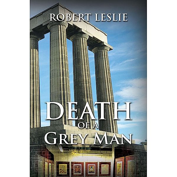 Death of a Grey Man / Austin Macauley Publishers, Robert Leslie