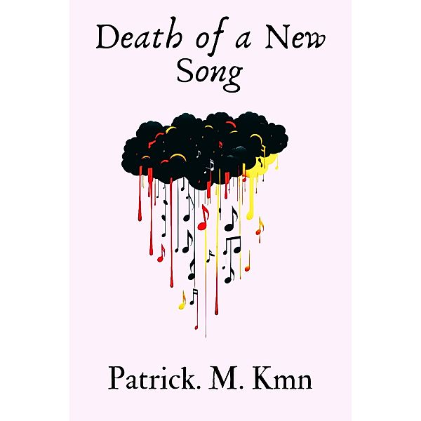 Death of a New Song, Patrick. M. Kmn