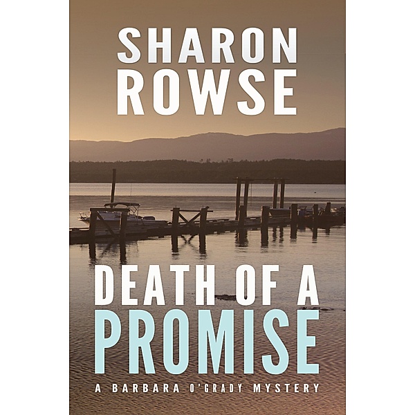 Death of a Promise (Barbara O'Grady Mystery Series, #3) / Barbara O'Grady Mystery Series, Sharon Rowse
