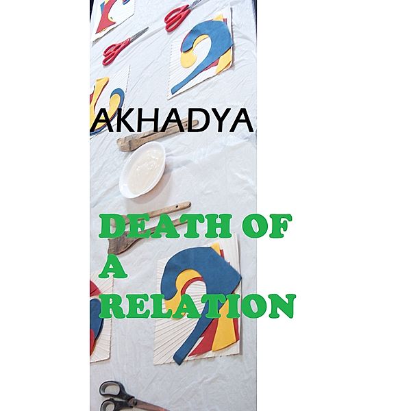 Death of a Relation, Akhadya