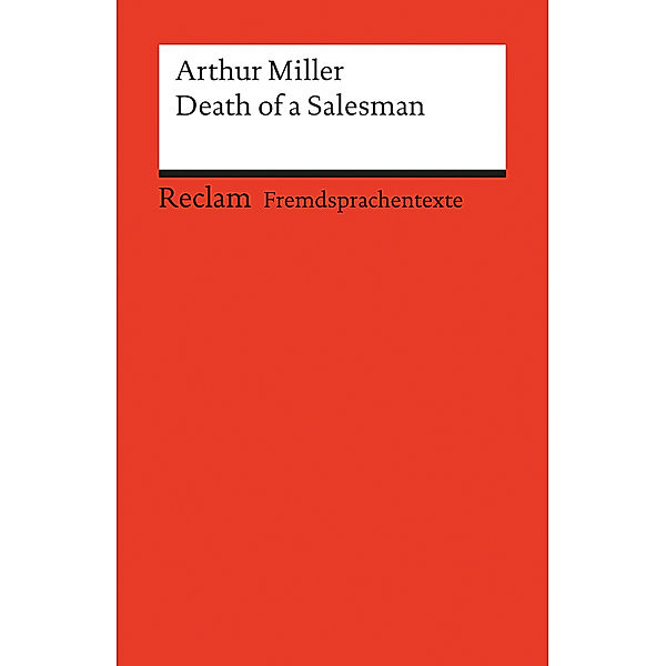 Death of a Salesman. Certain Private Conversations in Two Acts and a Requiem, Arthur Miller