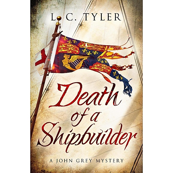Death of a Shipbuilder / A John Grey Historical Mystery Bd.6, L C Tyler