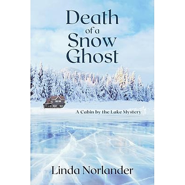 Death of a Snow Ghost / A Cabin by the Lake Mystery Bd.3, Linda Norlander