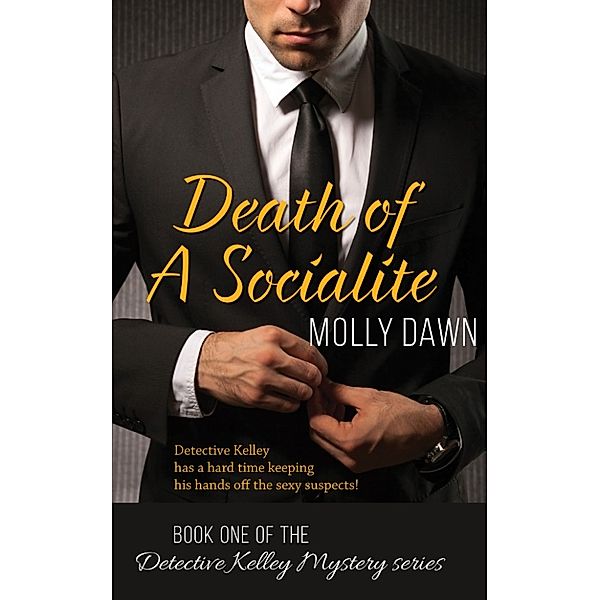 Death of a Socialite: Book One of the Detective Kelley Mystery series, Molly Dawn