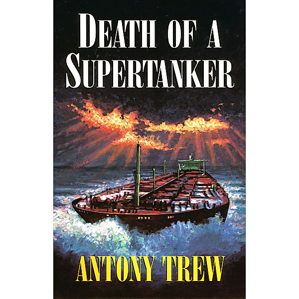 Death of a Supertanker, Antony Trew