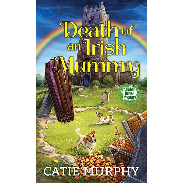 Death of an Irish Mummy / The Dublin Driver Mysteries Bd.3, Catie Murphy