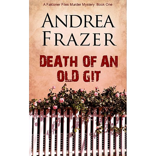 Death of an Old Git / The Falconer Files Bd.1, Andrea Frazer