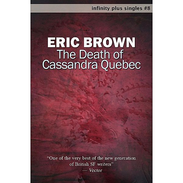 Death of Cassandra Quebec / infinity plus, Eric Brown