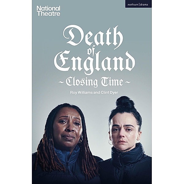 Death of England: Closing Time / Modern Plays, Roy Williams, Clint Dyer