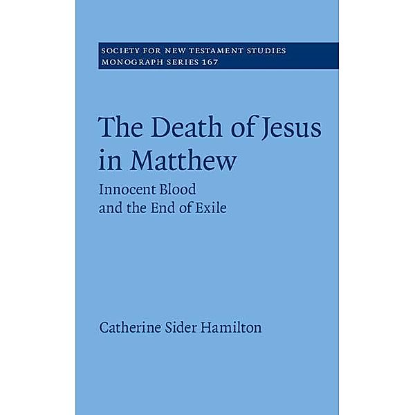 Death of Jesus in Matthew / Society for New Testament Studies Monograph Series, Catherine Sider Hamilton