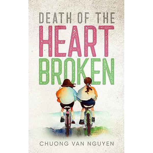 Death Of The Heart Broken / URLink Print & Media, LLC, Chuong Van Nguyen