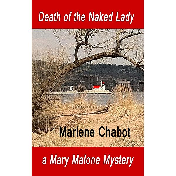 Death of the Naked Lady (A Mary Malone Mystery, #2) / A Mary Malone Mystery, Marlene Chabot