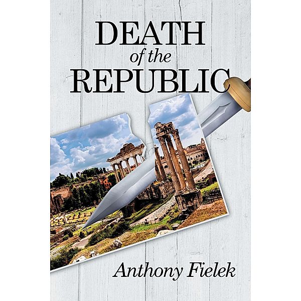 Death of the Republic, Anthony Fielek