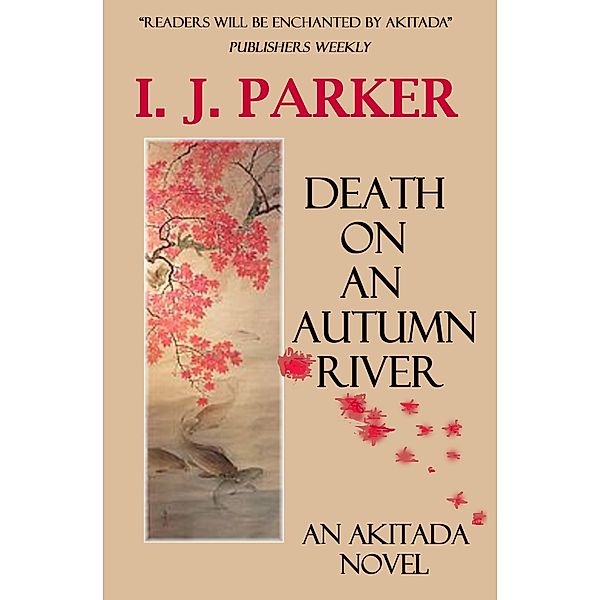 Death on an Autumn River (Akitada Mysteries, #9) / Akitada Mysteries, I. J. Parker