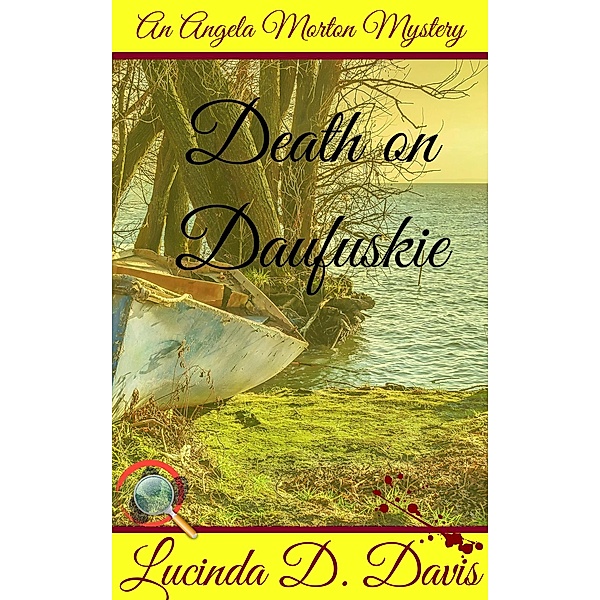 Death on Daufuskie. Murder, Mystery and a Dash of Black Magic. (An Angela Morton Mystery, #3) / An Angela Morton Mystery, Lucinda D. Davis