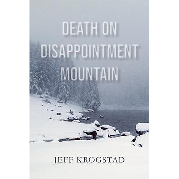 Death on Disappointment Mountain, Jeff Krogstad