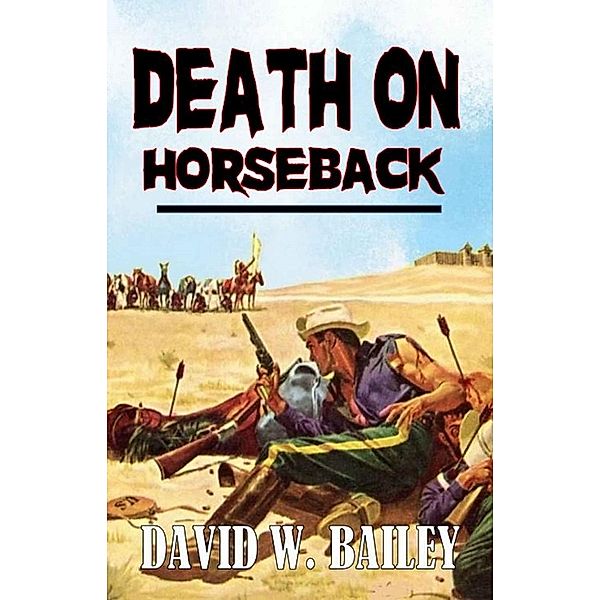 Death On Horseback, David W. Bailey