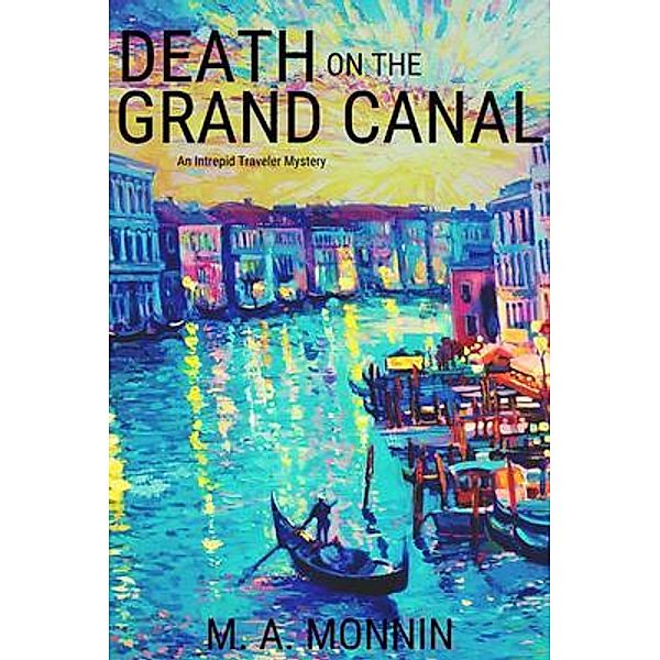 Death on the Grand Canal / An Intrepid Traveler Mystery Bd.2, M. A. Monnin