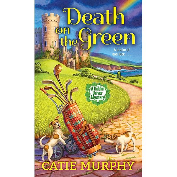 Death on the Green / The Dublin Driver Mysteries Bd.2, Catie Murphy