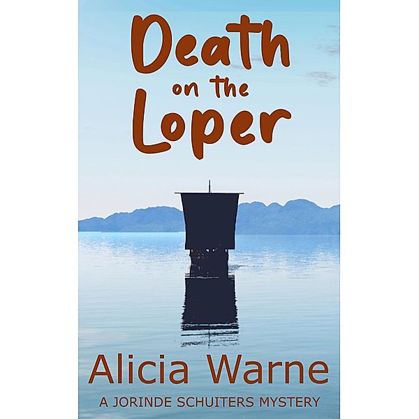 Death on the Loper (The Jorinde Schuiters Mysteries, #1) / The Jorinde Schuiters Mysteries, Alicia Warne