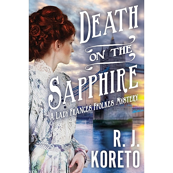 Death on the Sapphire / A Lady Frances Ffolkes Mystery Bd.1, R. J. Koreto
