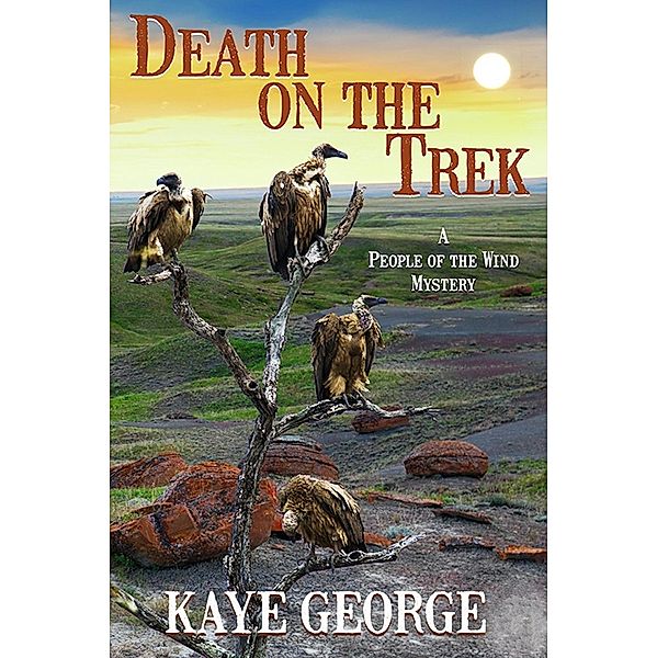 Death on the Trek (A People of the Wind Mystery, #2) / A People of the Wind Mystery, Kaye George