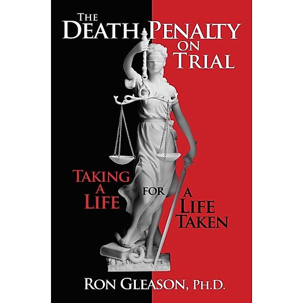 Death Penalty on Trial: Taking a Life for a Life Taken / Nordskog Publishing Inc., Ron Gleason