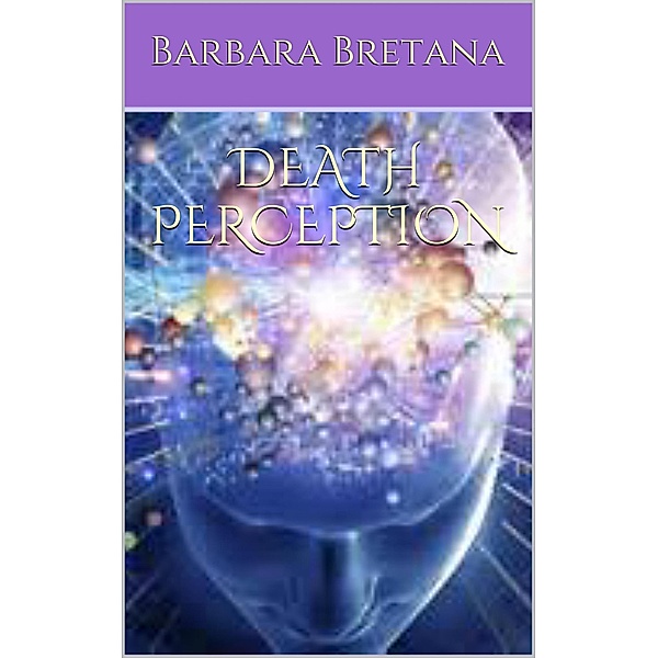 Death Perception / Perception, Barbara Bretana