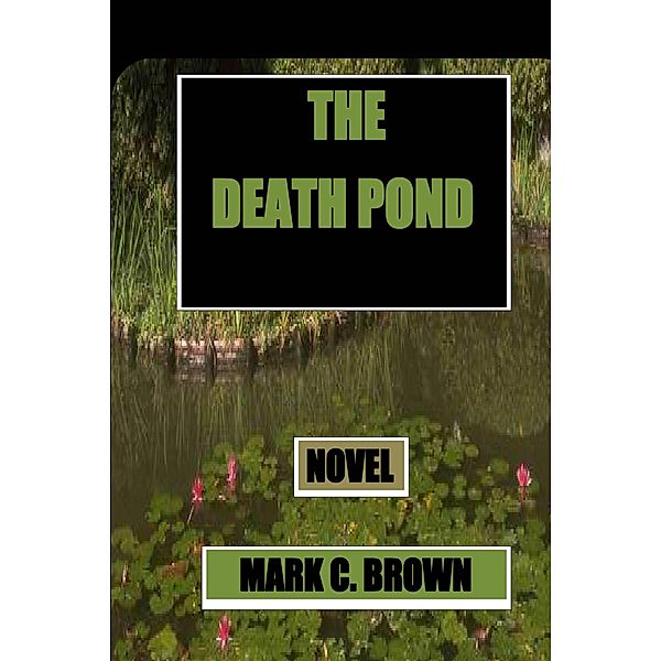 Death Pond, Mark C Brown