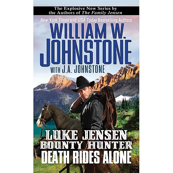 Death Rides Alone / Luke Jensen Bounty Hunter Bd.5, William W. Johnstone, J. A. Johnstone