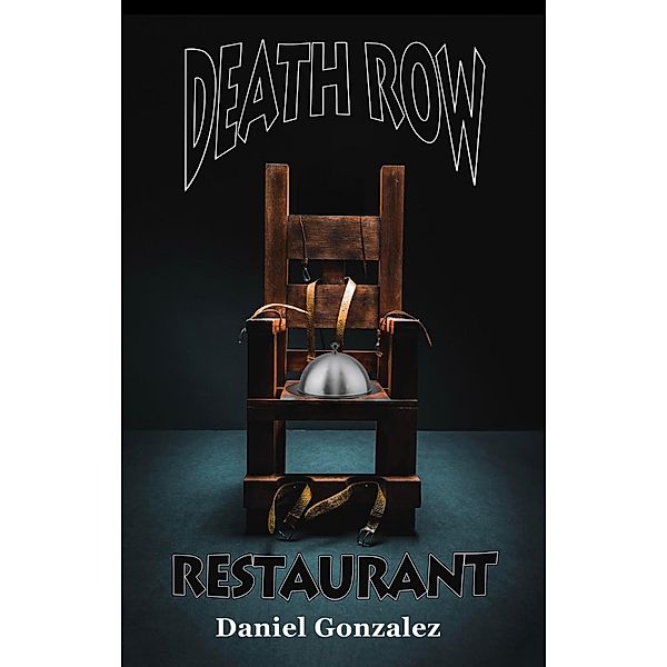 Death Row Restaurant, Daniel Gonzalez