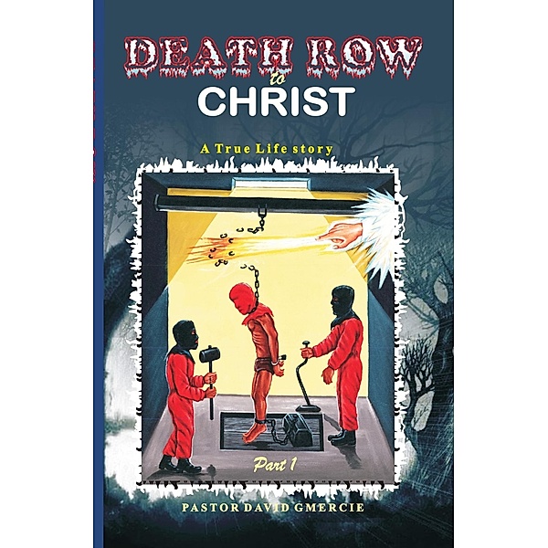 Death Row to Christ / G'Mercie Series Bd.1, Pastor David Gmercie