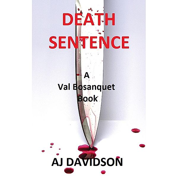 Death Sentence: A Val Bosanquet Mystery, A. J. Davidson