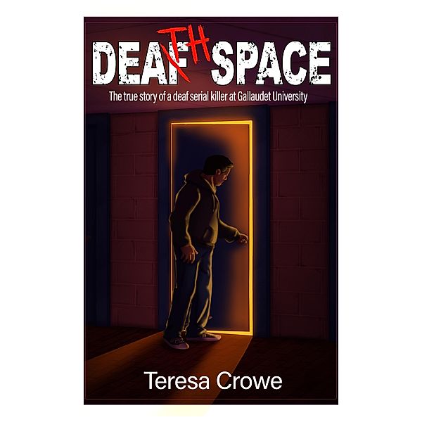 Death Space: The true story of a deaf serial killer at Gallaudet University, Teresa Crowe