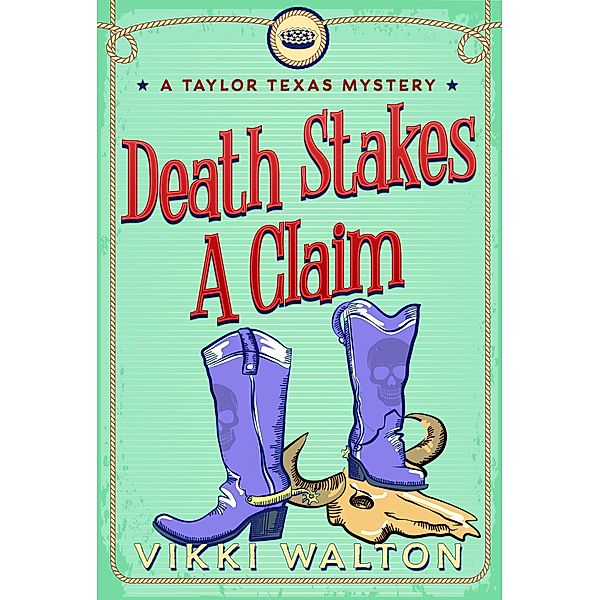 Death Stakes A Claim (A Taylor Texas Mystery, #3) / A Taylor Texas Mystery, Vikki Walton