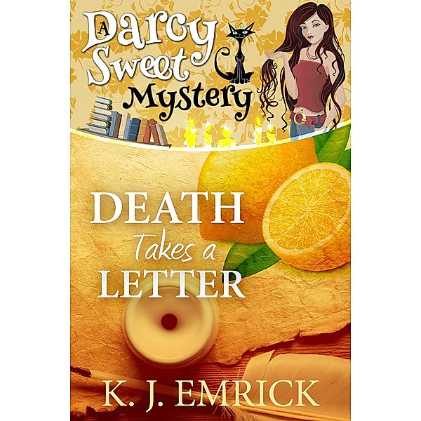 Death Takes a Letter (Darcy Sweet Mystery, #21) / Darcy Sweet Mystery, K. J. Emrick