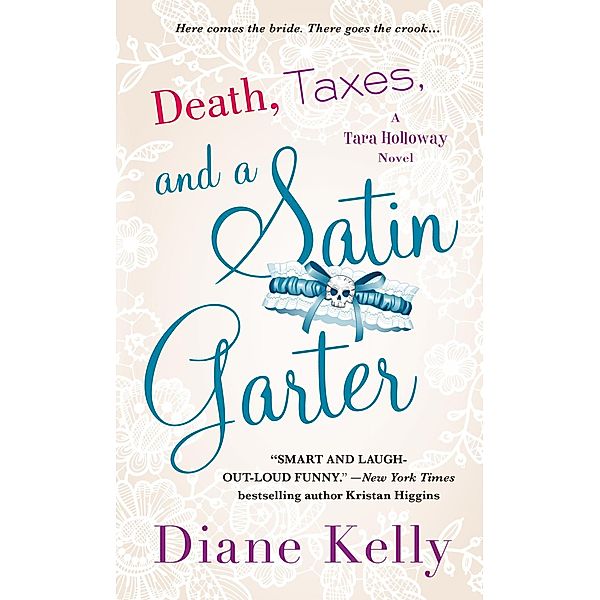 Death, Taxes, and a Satin Garter / A Tara Holloway Novel Bd.10, Diane Kelly