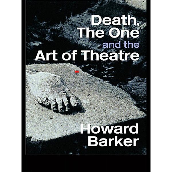 Death, The One and the Art of Theatre, Howard Barker