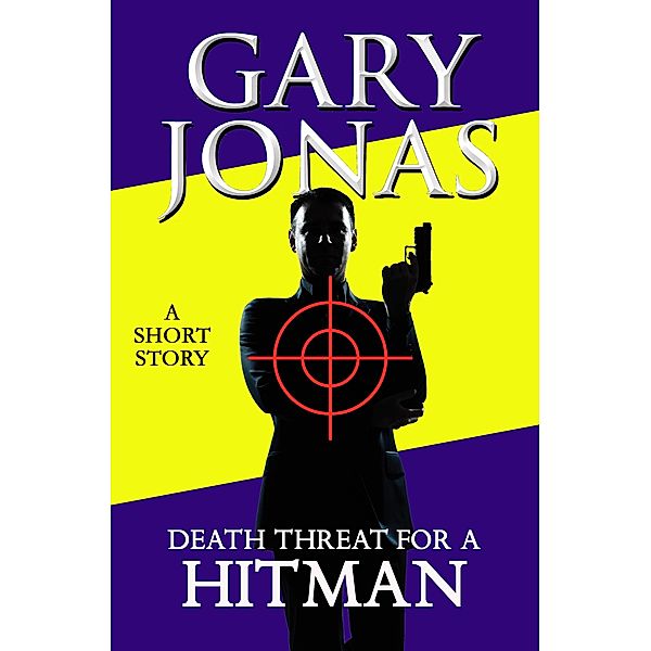 Death Threat for a Hitman (The Hitman Stories, #3) / The Hitman Stories, Gary Jonas